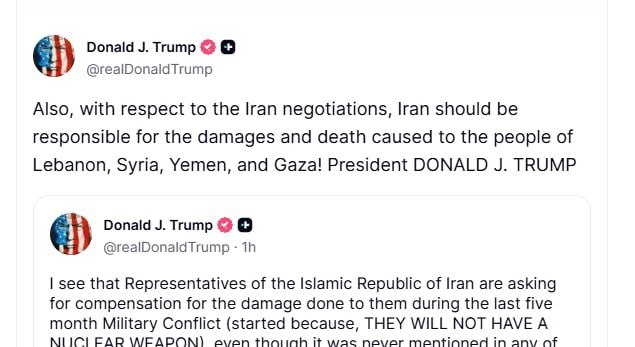 ادعای ترامپ: «همچنین، در رابطه با مذاکرات با ایران، ایران باید مسئول خسارات و مرگومیرهایی باشد که به مردم لبنان، سوریه، یمن و غزه وارد شده است!»