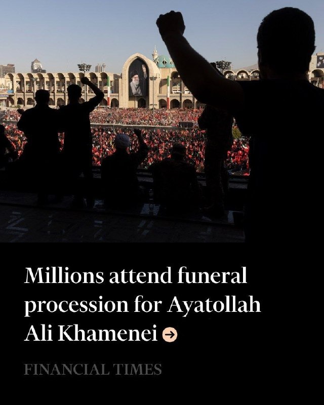 Financial Times: Millions Attend Funeral of Ayatollah Ali Khamenei