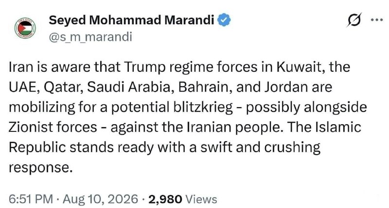 محمد مرندی: ایران آگاه است که نیروهای رژیم ترامپ در کویت، امارات متحده عربی، قطر، عربستان سعودی، بحرین و اردن در حال بسیج برای یک حمله برقآسای
